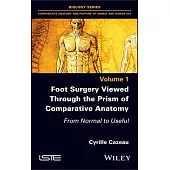 Foot Surgery Viewed Through the Prism of Comparative Anatomy: From Normal to Useful