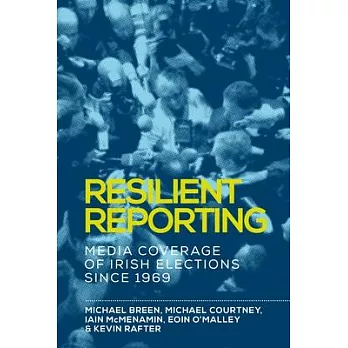 Resilient Reporting: Media Coverage of Irish Elections Since 1969