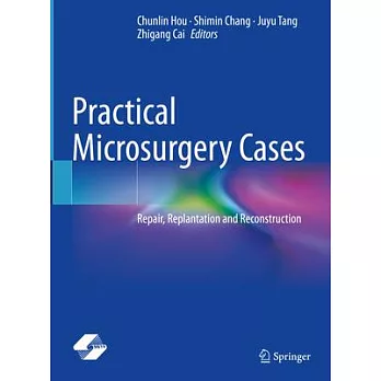 Practical Microsurgery Cases: Repair, Replantation and Reconstruction
