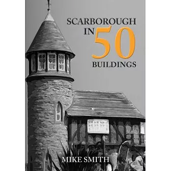 Scarborough in 50 Buildings