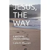Jesus, the Way: A Mystical Understanding
