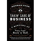 Takin’’ Care of Business: A History of Working People’’s Rock ’’n’’ Roll