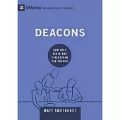 Deacons: How They Serve and Strengthen the Church