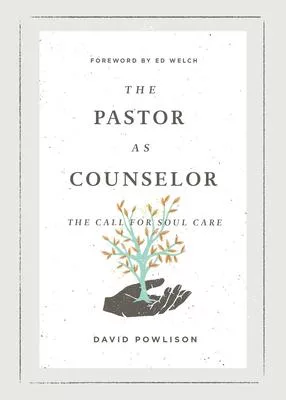 The Pastor as Counselor: The Call for Soul Care