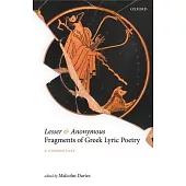 Lesser and Anonymous Fragments of Greek Lyric Poetry: A Commentary