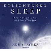 Enlightened Sleep: Restore Body, Mind, and Soul with the Power of Yoga Nidra