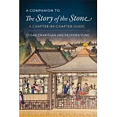 A Companion to the Story of the Stone: A Chapter-By-Chapter Guide