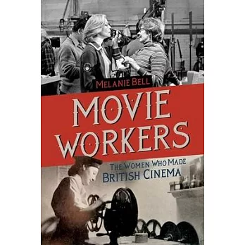 Movie Workers, Volume 1: The Women Who Made British Cinema