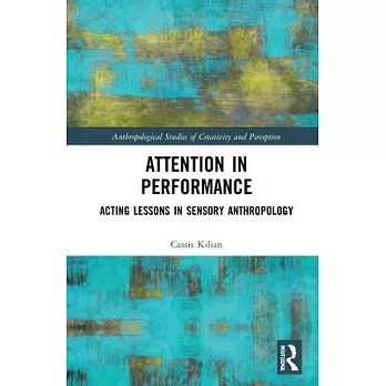 Attention in Performance: Acting Lessons in Sensory Anthropology