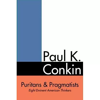 Puritans and Pragmatists: Eight Eminent American Thinkers