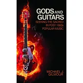 Gods and Guitars: Seeking the Sacred in Post-1960s Popular Music