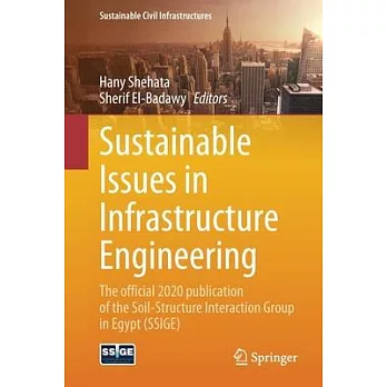 Sustainable Issues in Infrastructure Engineering: The Official 2020 Publication of the Soil-Structure Interaction Group in Egypt (Ssige)