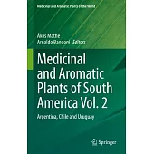 Medicinal and Aromatic Plants of South America Vol. 2: Argentina, Chile and Uruguay