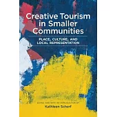 Creative Tourism in Smaller Communities: Place, Culture, and Local Representation