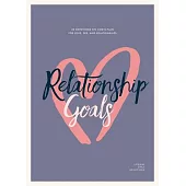 Relationship Goals - Teen Girls’’ Devotional: 30 Devotions on God’’s Plan for Love, Sex, and Dating