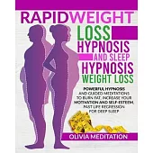 RAPID WEIGHT LOSS HYPNOSIS and SLEEP HYPNOSIS WEIGHT LOSS: Powerful Hypnosis and Guided Meditations to Burn Fat, Increase Your Motivation and ... High
