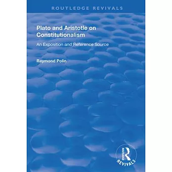 Plato and Aristotle on Constitutionalism: An Exposition and Reference Source