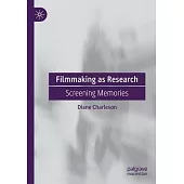 Filmmaking as Research: Screening Memories