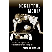 Deceitful Media: Artificial Intelligence and Social Life After the Turing Test