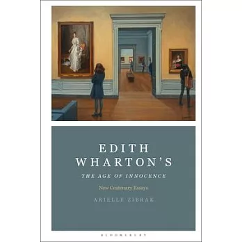 Edith Wharton’’s the Age of Innocence: New Centenary Essays