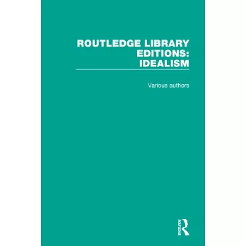 Routledge Library Editions: Idealism: 4 Volume Set
