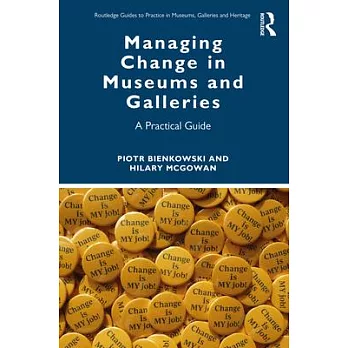 Managing Change in Museums and Galleries: A Practical Guide