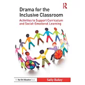 Drama for the Inclusive Classroom: Activities to Support Curriculum and Social-Emotional Learning