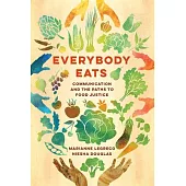 Everybody Eats: Communicationâ and the Paths to Food Justice