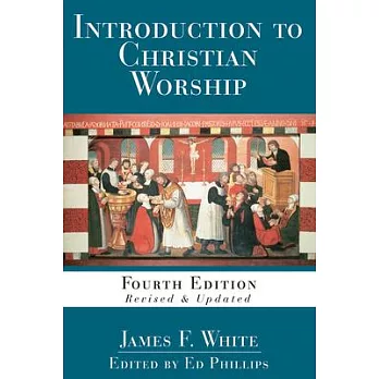 Introduction to Christian Worship: Fourth Edition Revised and Updated