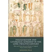 Inauguration and Liturgical Kingship in the Long Twelfth Century: Male and Female Accession Rituals in England, France and the Empire