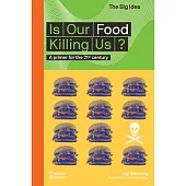 Is Our Food Killing Us?: A Primer for the 21st Century
