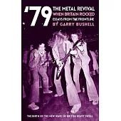 79 the Metal Revival When Britain Rocked: Essays from the Frontline