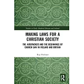 Making Laws for a Christian Society: The Hibernensis and the Beginnings of Church Law in Ireland and Britain