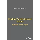 Reading Turkish Islamist Writers: Kısakürek, Bulaç, Dilipak