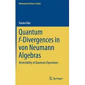 Quantum F-Divergences in Von Neumann Algebras: Reversibility of Quantum Operations