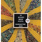 52 Board Beer Posts: Quarantine 2020