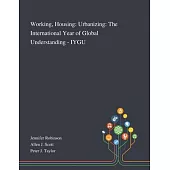 Working, Housing: Urbanizing: The International Year of Global Understanding - IYGU