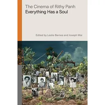 Cinema of Rithy Panh: Everything Has a Soul