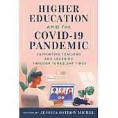 Higher Education Amid the Covid-19 Pandemic: Supporting Teaching and Learning Through Turbulent Times
