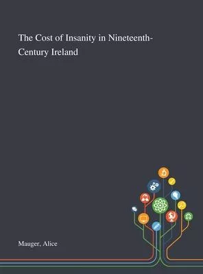 The Cost of Insanity in Nineteenth-Century Ireland