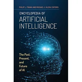 Encyclopedia of Artificial Intelligence: The Past, Present, and Future of AI