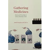 Gathering Medicines: Nation and Knowledge in China’’s Mountain South