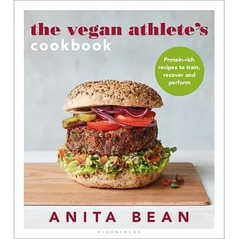 The Vegan Athlete’’s Cookbook: Protein-Rich Recipes to Train, Recover and Perform