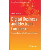 Digital Business and Electronic Commerce: Strategy, Business Models and Technology