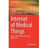 Internet of Medical Things: Remote Healthcare Systems and Applications