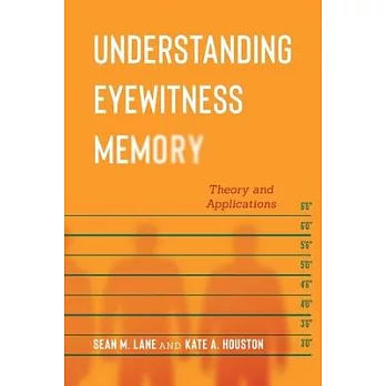 Understanding Eyewitness Memory: Theory and Applications