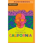 Foucault in California: [a True Story--Wherein the Great French Philosopher Drops Acid in the Valley of Death]