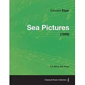 Sea Pictures - For Voice and Piano (1899)