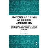 Protection of Civilians and Individual Accountability: Obligations and Responsibilities of Military Commanders in United Nations Peacekeeping Operatio