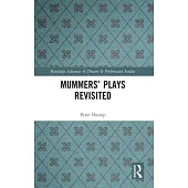 Mummers’’ Plays Revisited
